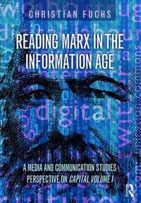 Cover image for Reading Marx in the Information Age: A Media and Communication Studies Perspective on Capital Volume 1