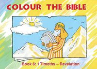 Cover image for Colour the Bible Book 6: 1 Timothy - Revelation