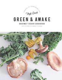 Cover image for Green and Awake: Gourmet Vegan Recipes