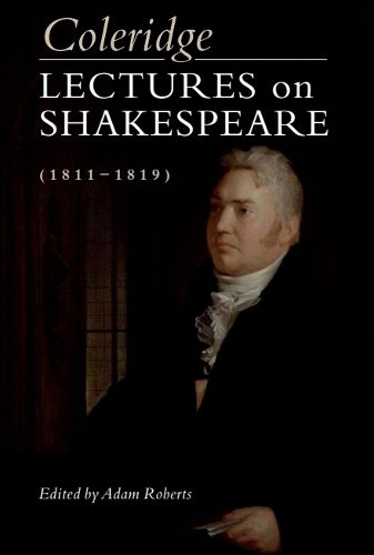Cover image for Coleridge: Lectures on Shakespeare (1811-1819): Lectures on Shakespeare (1811-1819)