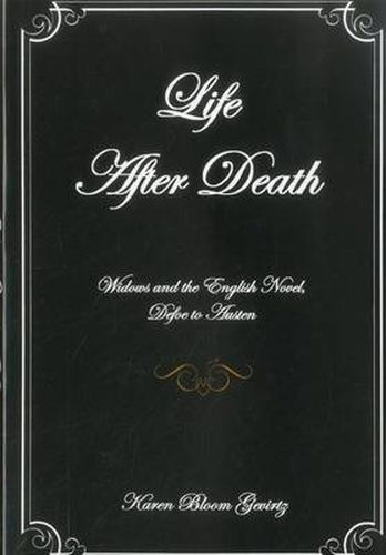 Cover image for Life After Death: Widows And The English Novel, Defoe To Austen