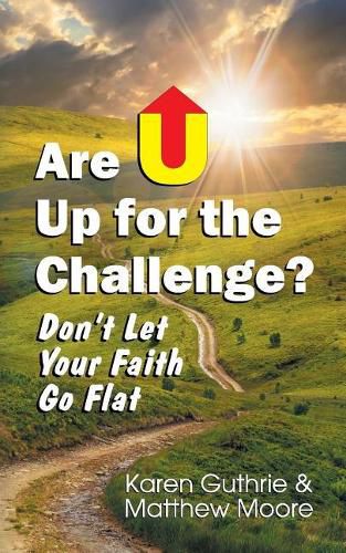 Cover image for Are U Up for the Challenge?: Don't Let Your Faith Go Flat