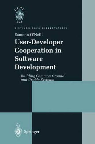 Cover image for User-Developer Cooperation in Software Development: Building Common Ground and Usable Systems