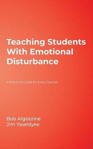 Cover image for Teaching Students With Emotional Disturbance: A Practical Guide for Every Teacher