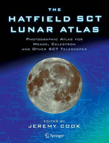 Cover image for The Hatfield SCT Lunar Atlas: Photographic Atlas for Meade, Celestron and other SCT Telescopes