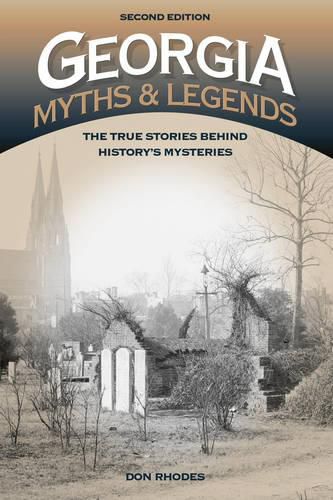 Cover image for Georgia Myths and Legends: The True Stories Behind History's Mysteries