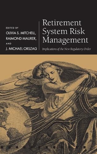 Cover image for Retirement System Risk Management: Implications of the New Regulatory Order