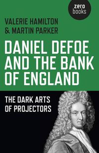 Cover image for Daniel Defoe and the Bank of England - The Dark Arts of Projectors