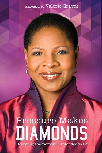 Cover image for Pressure Makes Diamonds: Becoming The Woman I Pretended To Be: A Memoir