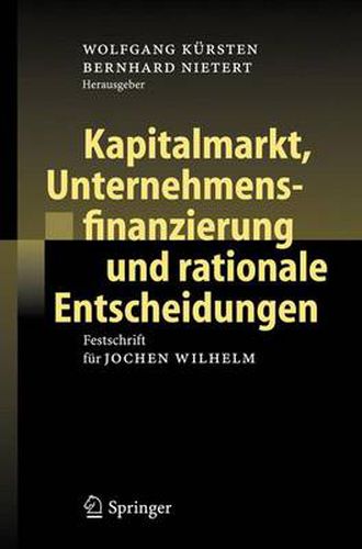 Cover image for Kapitalmarkt, Unternehmensfinanzierung und rationale Entscheidungen: Festschrift fur Jochen Wilhelm