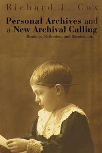 Cover image for Personal Archives and a New Archival Calling: Readings, Reflections and Ruminations