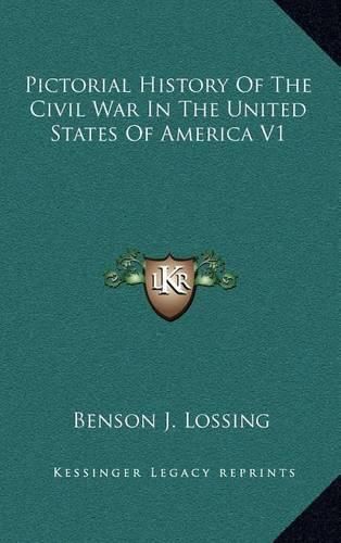 Pictorial History of the Civil War in the United States of America V1