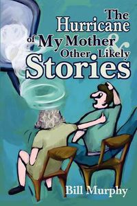 Cover image for The Hurricane of My Mother and Other Likely Stories