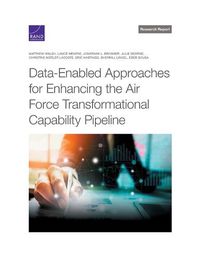 Cover image for Data-Enabled Approaches for Enhancing the Air Force Transformational Capability Pipeline