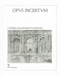 Cover image for Opus Incertum 5: Disegni Rinascimentali Di Architettura