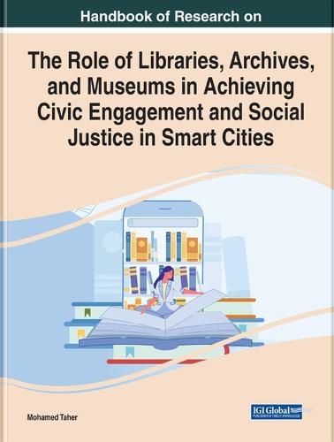 Cover image for Role of Libraries, Archives, and Museums in Achieving Civic Engagement and Social Justice in Smart Cities