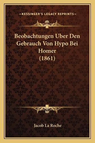 Beobachtungen Uber Den Gebrauch Von Hypo Bei Homer (1861)