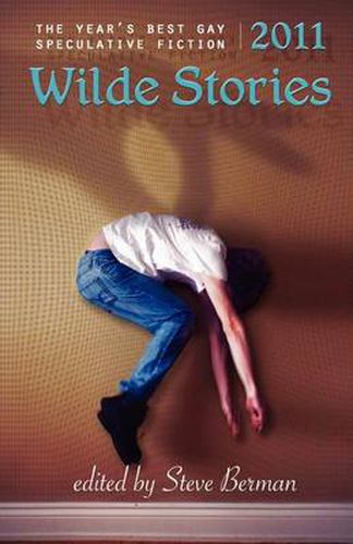 Cover image for Wilde Stories 2011: The Year's Best Gay Speculative Fiction