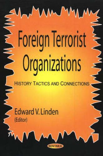 Cover image for Foreign Terrorist Organizations: History, Tactics & Connections