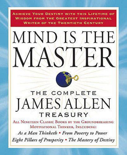 Cover image for Mind is the Master: The Complete James Allen Treasury