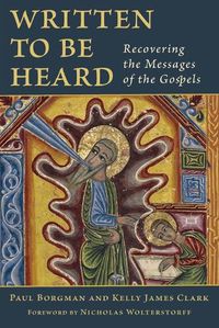 Cover image for Written to be Heard: Recovering the Messages of the Gospels