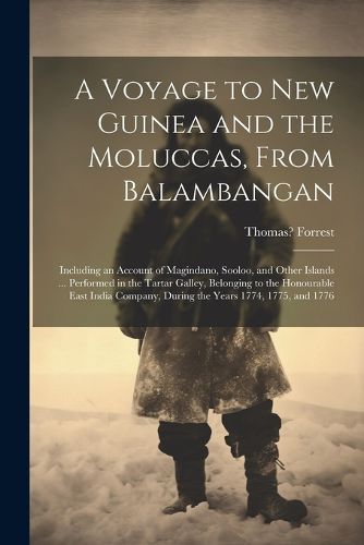 A Voyage to New Guinea and the Moluccas, From Balambangan