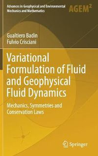 Cover image for Variational Formulation of Fluid and Geophysical Fluid Dynamics: Mechanics, Symmetries and Conservation Laws