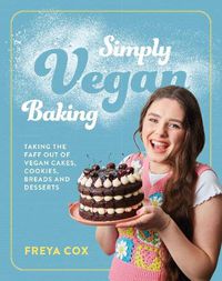 Cover image for Simply Vegan Baking: Taking the faff out of vegan cakes, cookies, breads and desserts