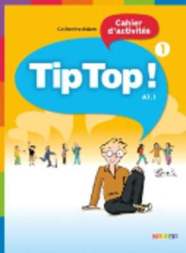 Cover image for Tip Top!: Cahier d'activites 1