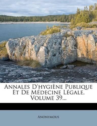 Cover image for Annales D'Hygi Ne Publique Et de M Decine L Gale, Volume 39...