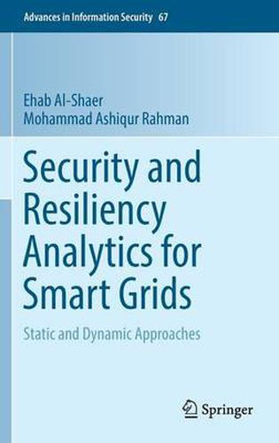 Cover image for Security and Resiliency Analytics for Smart Grids: Static and Dynamic Approaches