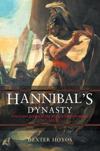 Cover image for Hannibal's Dynasty: Power and Politics in the Western Mediterranean, 247-183 BC