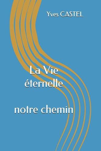 La Vie eternelle: Dieu le Createur et nous