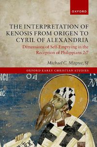 Cover image for The Interpretation of Kenosis from Origen to Cyril of Alexandria