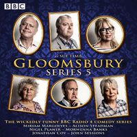 Cover image for Gloomsbury: Series 5: The hit BBC Radio 4 comedy