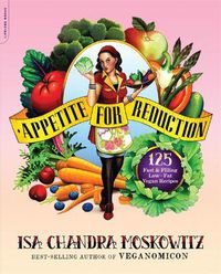Cover image for Appetite for Reduction: 125 Fast and Filling Low-Fat Vegan Recipes