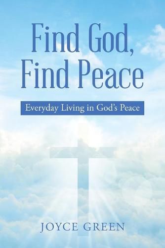 Cover image for Find God, Find Peace: Everyday Living in God's Peace