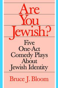 Cover image for Are You Jewish?: Five One-Act Comedy Plays About Jewish Identity