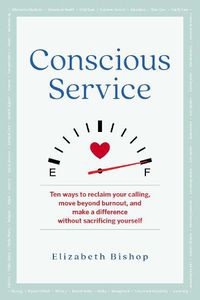Cover image for Conscious Service: Make a Difference Without Sacrificing Yourself