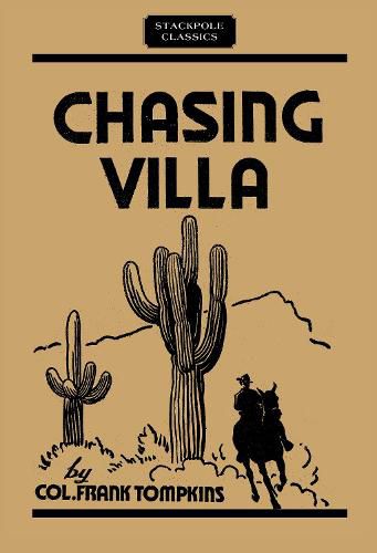 Cover image for Chasing Villa: The Story Behind the Story of Pershing's Expedition into Mexico