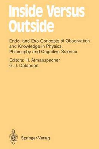 Cover image for Inside Versus Outside: Endo- and Exo-Concepts of Observation and Knowledge in Physics, Philosophy and Cognitive Science