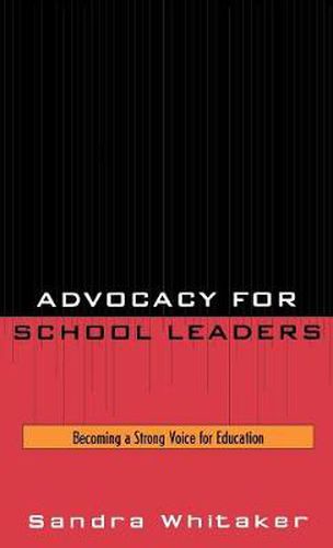 Cover image for Advocacy for School Leaders: Becoming a Strong Voice for Education