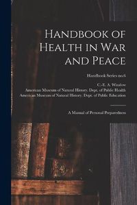 Cover image for Handbook of Health in War and Peace: a Manual of Personal Preparedness; Handbook Series no.6