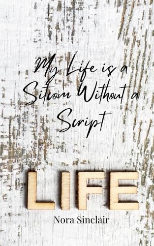 Cover image for My Life is a Sitcom Without a Script