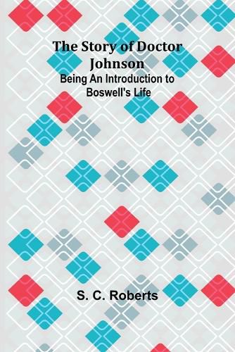 The Story of Doctor Johnson; Being an Introduction to Boswell's Life