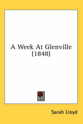 Cover image for A Week at Glenville (1848)
