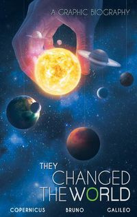 Cover image for They Changed The World: Copernicus-bruno-galileo: A Graphic Biography