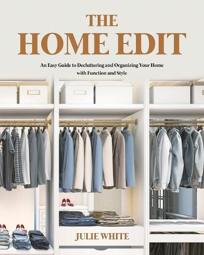 Cover image for The Home Edit: An Easy Guide to Decluttering and Organizing Your Home with Function and Style