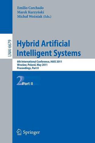 Cover image for Hybrid Artificial Intelligent Systems: 6th International Conference, HAIS 2011, Wroclaw, Poland, May 23-25, 2011, Proceedings, Part II