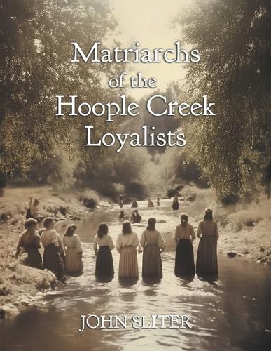 Cover image for Matriarchs of the Hoople Creek Loyalists